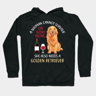 A Woman Cannot Survive On Wine Alone Golden Retriever Hoodie